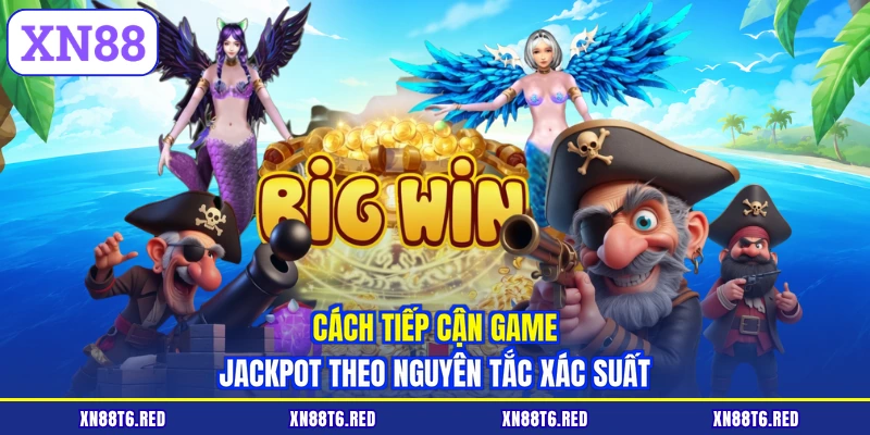 Cách tiếp cận game Jackpot theo nguyên tắc xác suất