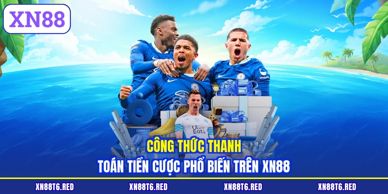 Công thức thanh toán tiền cược phổ biến trên XN88